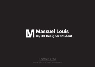 Massuel Louis
Portfolio 2014
Looking for an internship starting from June 2015
UI/UX Designer Student
 