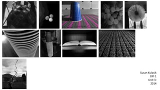 Susan Kulasik
DPI 1
Unit 3:
2014