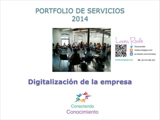 PORTFOLIO DE SERVICIOS
2014

Digitalización de la empresa

 