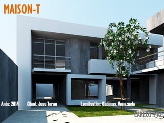 Localisation: Cabimas, VenezuelaAnée: 2014 Client: Jose Teran
MAISON-T
CARLOS PAZa r c h i t e c t e
 
