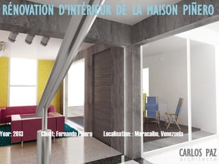 Localisation: : Maracaibo, VenezuelaYear: 2013 Client: Fernando Piñero
RÉNOVATION D’INTÉRIEUR DE LA MAISON PIÑERO
CARLOS PAZa r c h i t e c t e
 