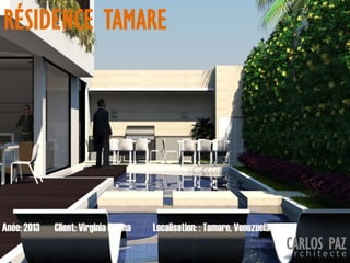 Localisation: : Tamare, VenezuelaAnée: 2013 Client: Virginia Urbina
RÉSIDENCE TAMARE
CARLOS PAZa r c h i t e c t e
 