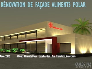 Localisation: : San Francisco, VenezuelaAnée: 2012 Client: Aliments Polar
RÉNOVATION DE FAÇADE ALIMENTS POLAR
CARLOS PAZa r c h i t e c t e
 
