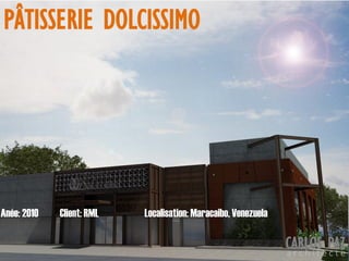 Localisation: Maracaibo, VenezuelaAnée: 2010 Client: RML
PÂTISSERIE DOLCISSIMO
CARLOS PAZa r c h i t e c t e
 