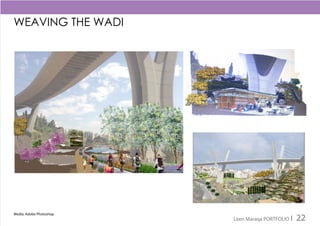 WEAVING THE WADI
Media: Adobe Photoshop
Leen Maraqa PORTFOLIO I 22
 