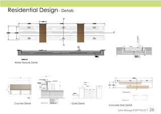 Residential Design - Details
Section A-A
Section B-B
Section A-A
Water Feature Detail
Counter Detail
Concrete Slab Detail
Gate Detail
Leen Maraqa PORTFOLIO I 26
 