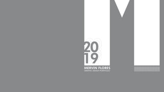 MERVIN FLORES
GRAPHIC DESIGN PORTFOLIO
20
19
 