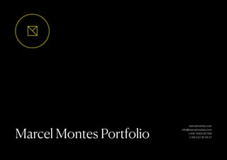 Marcel Montes Portfolio
marcelmontes.com
info@marcelmontes.com
(+44) 74426 83 558
(+34) 622 45 44 67
 
