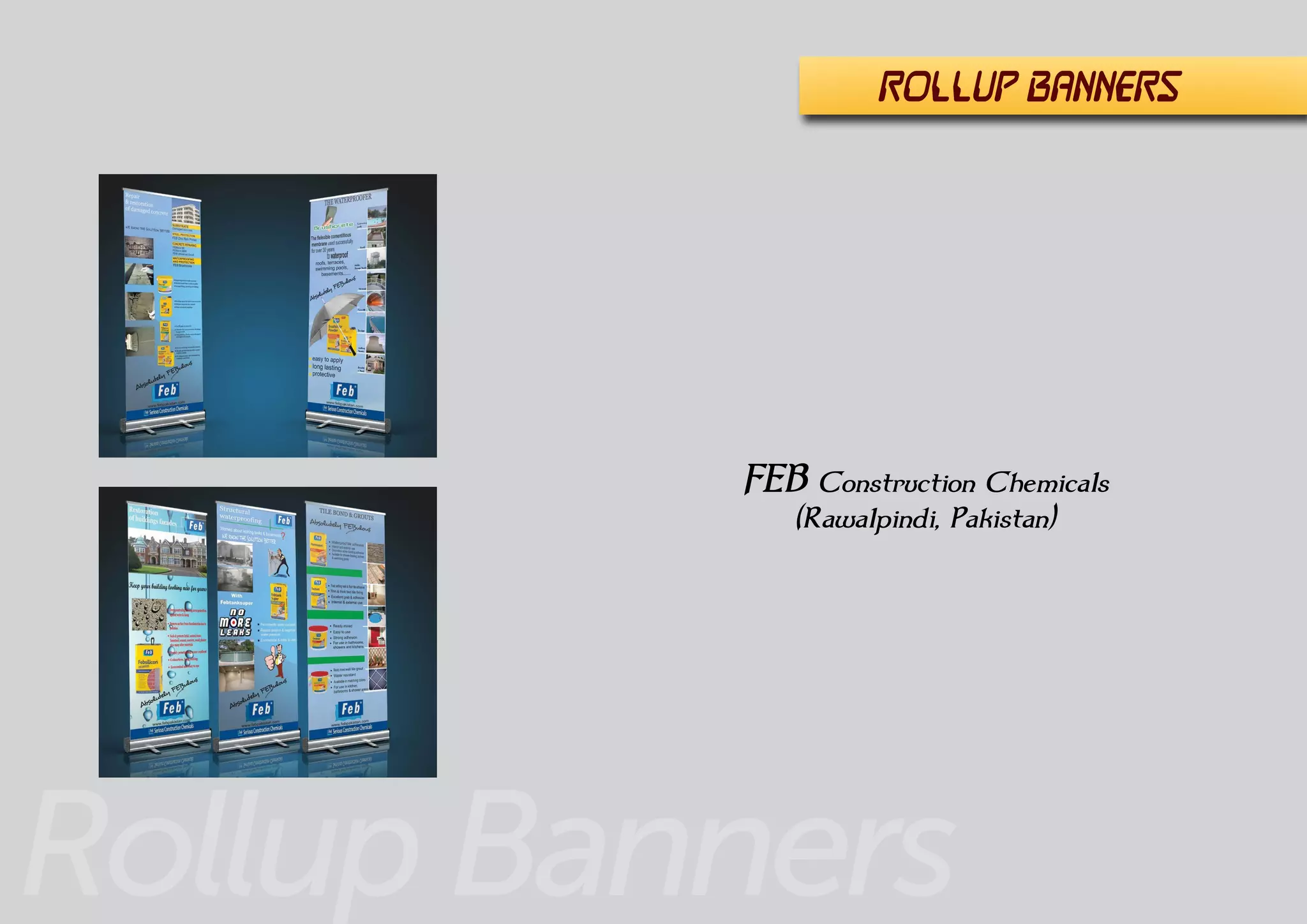Rollup Banners
FEB Construction Chemicals
(Rawalpindi, Pakistan)
ROLLUP BANNERS
 