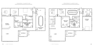 O R I G I N A L F L O O R P L A N
* * N O T T O S C A L E
P R O P O S E D F L O O R P L A N
* * N O T T O S C A L E22 23
 