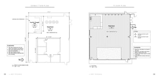 D E M O L I T I O N P L A N
* * N O T T O S C A L E
F L O O R P L A N
* * N O T T O S C A L E08 09
 