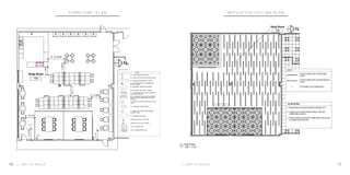 F U R N I T U R E P L A N
* * N O T T O S C A L E
R E F L E C T E D C E I L I N G P L A N
* * N O T T O S C A L E10 11
 