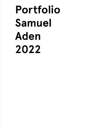 Portfolio
Samuel
Aden
2022
 