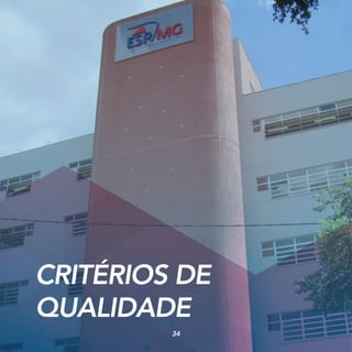 CRITÉRIOS DE
QUALIDADE
34
 