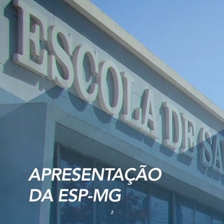 APRESENTAÇÃO
DA ESP-MG
2
 