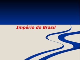 Império do Brasil 
 