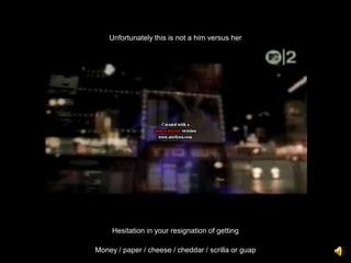 Unfortunately this is not a him versus herOr what is versus what wereBecause time moves alongPropelling us to be progressiveIn how we buyAnd shareAnd saveAnd interactOh hip hop, don’t fall behindLike the guy that wears cornrows past his primeHesitation in your resignation of gettingMoney / paper / cheese / cheddar / scrilla or guapAffects your followers’ ability to live and live well  You see,