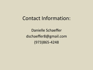 Contact Information:Danielle Schaefferdschaeffer8@gmail.com(973)865-4248