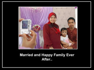 L




    Married and Happy Family Ever
                After..
 