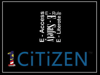 L




E - Access
E - Safety
               E - Rule




E - Literate
 