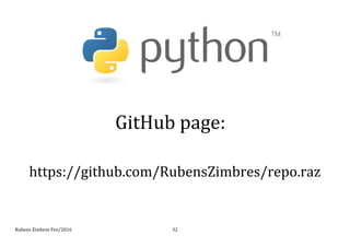 Rubens	
  Zimbres	
  Fev/2016	
   32	
  
GitHub	
  page:	
  	
  
https://github.com/RubensZimbres/repo.raz	
  
 