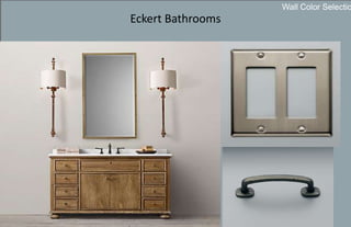 Eckert Bathrooms
Wall Color Selectio
 