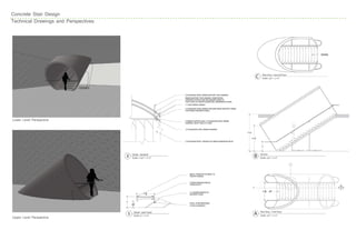 Concrete Stair Design
Technical Drawings and Perspectives




Lower Level Perspective




Upper Level Perspective
 