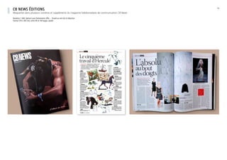 cb news éditions
Maquettes dans plusieurs numéros et suppléments du magazine hebdomadaire de communication CB News
Numéros 1 000, Spécial Luxe, événements, Effie… Travail au sein de la rédaction.
Format 270 x 365 mm, entre 40 et 164 pages, quadri
1/2
 