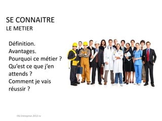 PORTFOLIO
D ) LE METIER
 