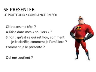QUI ou QU’EST-CE QUI PEUT ME
BLOQUER PAR RAPPORT AU METIER?
PORTFOLIO
 