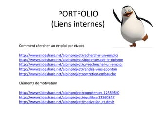 PORTFOLIO
SE PRESENTER
• MES ACTIVITES BENEVOLES
• MES COUPS DE MAIN
• MES TACHES DE TOUS LES JOURS
APPARAISSENT DANS MES DOCUMENTS
Le dossier
 