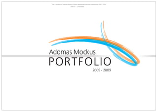 This is portfolio of Adomas Mockus. Works represented here are made during 2005 - 2009.
                              2009 01 - LITHUANIA
 