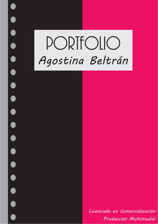 Agostina Beltrán
Portfolio
Licenciada en Comercialización
Producción Multimedial
 