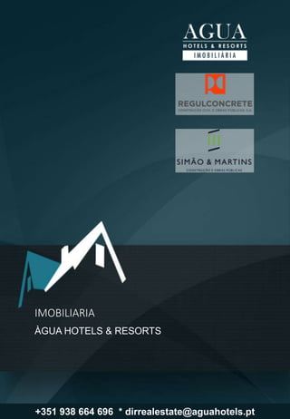 IMOBILIARIA
ÀGUA HOTELS & RESORTS
+351 938 664 696 * dirrealestate@aguahotels.pt
 