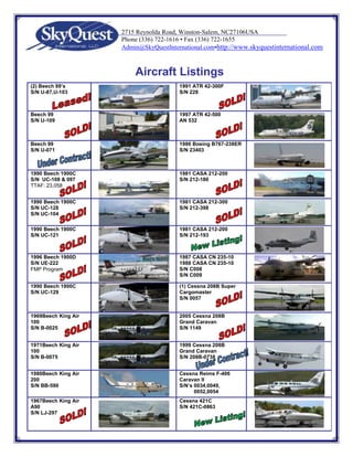 Aircraft Listings(2) Beech 99’sS/N U-87,U-1031991 ATR 42-300FS/N 228  Beech 99 S/N U-1091997 ATR 42-500AN 532Beech 99 S/N U-0711986 Boeing B767-238ERS/N 234031990 Beech 1900CS/N  UC-108 & 097TTAF: 23,0581981 CASA 212-200S/N 212-1801990 Beech 1900C S/N UC-128S/N UC-1041981 CASA 212-300S/N 212-3981990 Beech 1900CS/N UC-1211981 CASA 212-200S/N 212-1931996 Beech 1900DS/N UE-222FMP Program1987 CASA CN 235-101988 CASA CN 235-10S/N C008S/N C0091990 Beech 1900CS/N UC-129(1) Cessna 208B Super CargomasterS/N 00571969 Beech King Air 100S/N B-00252005 Cessna 208B  Grand CaravanS/N 11491971 Beech King Air 100S/N B-00751999 Cessna 208B  Grand CaravanS/N 208B-07381980 Beech King Air 200S/N BB-590Cessna Reims F-406 Caravan IIS/N’s 0034,0049,          0052,00541967 Beech King Air A90S/N LJ-297Cessna 421CS/N 421C-08631971 Britten-NormanBN-2A-3 IslanderS/N 2701987 Metro III HGAC-421BTTAF: 18,9391986 Dornier 228-202S/N 81001983 Fairchild Metro SA227 IIIS/N AC- 5521994 Dornier 328-110S/N 30191992 Fairchild Metro 23 S/N DC-808BS/N DC-822B - Leased1971 de HavillandDHC-6-300 Twin OtterS/N 330TTAF: 29,6591981 Fairchild Metro 23S/N DC-896B1973 de HavillandDHC 6-300 Twin OtterS/N 3521994 Fairchild Metro 23S/N DC-871B1982 EMB-110P1S/N  110-3221981 Fairchild Merlin IIICS/N TT-421 TT-480S/N TT-433, TT-421 Sold 1982 EMB-110P2S/N  110-3181984 Fairchild SA-227AT Merlin IVCS/N AT-585B1987 EMB-120ER S/N  1200561961 Fairchild F-27S/N  84TTAF: 32,9101991 EMB-120ER S/N  120260TTAF:   30,404 LET L 410-UVP-ES/N 861702S/N 8719381991 EMB-120ER S/N  120288TTAF:   34,1201985 Shorts SD3-30 SherpaS/N SH3117Fairchild Metro IIAS/N  TC-411S/N  TC-418S/N  TC-399Three (3)  Shorts SD3-60-300S/N’s  SH3752, SH3756            SH37641978 Fairchild Metro IIS/N TC-274   1984 Turbo CommanderS/N 960801978 Fairchild Metro IIS/N TC-370    1968 PC-6/B1 A-H2S/N 20401981 Fairchild HG Metro IIIBS/N AC- 754B   Four (4) Piper PA-350Navajo ChieftainS/N’s 31-80521120,38152174,  8052006, 8152165<br />
