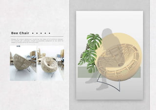 Be
eCh
a
i
r
S
h
a
p
eo
fab
e
e
’
sa
b
d
o
m e
n c
o
u
l
d b
et
h
ei
d
e
ao
faf
u
r
n
i
t
u
r
ed
e
s
i
g
n
.
i
t
’
s s
i
m p
l
e y
e
tc
o
m p
l
e
x s
h
a
p
e p
u
r
p
o
s
e
d
l
y a
d
o
p
t
e
d t
o b
e a
b
l
e t
o
a
d
a
p
ti
ne
v
e
r
yk
i
n
do
f
e
n
v
i
r
o
n
m e
n
t
.
 