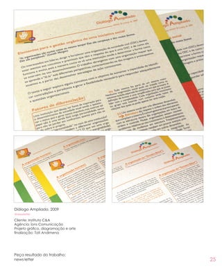 25
Diálogo Ampliado, 2009
#newsletter
Cliente: Instituto C&A
Agência: Íons Comunicação
Projeto gráfico, diagramação e arte
finalização: Tati Andimena
Peça resultado do trabalho:
news letter
 