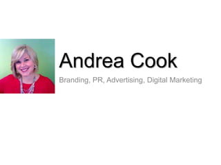 Andrea Cook
Portfolio presented by
Connect with Andrea Cook online:
Twitter.com/andreacook
LinkedIn.com/in/andreacook
Pinterest.com/andreacook
About.me/andreacook
 