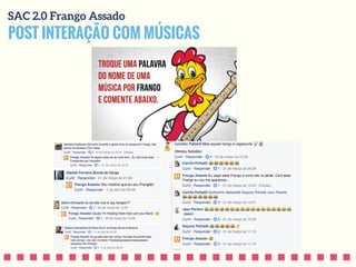 POST INTERAÇÃO COM MÚSICAS
SAC 2.0 Frango Assado
 