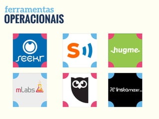 OPERACIONAIS
ferramentas
 