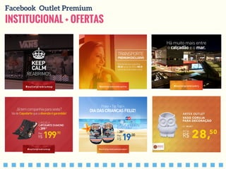 INSTITUCIONAL + OFERTAS
Facebook Outlet Premium
 
