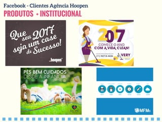 PRODUTOS + INSTITUCIONAL
Facebook - Clientes Agência Hoopen
 