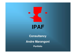 IPAF
  Consultancy
Andre Marangoni
    Portfolio
 