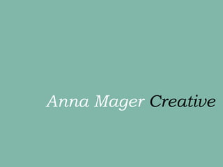 Anna Mager  Creative 