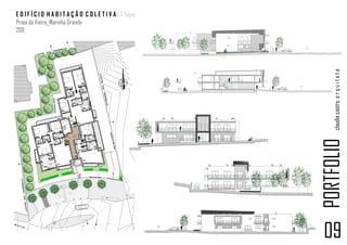 E D I F Í C I O H A B I T A Ç Ã O C O L E T I V A | 5 fogos
Praia da Vieira_Marinha Grande
2011




                                                                  claudia castro. a r q u i t e t a
                                                              PORTFOLIO
                                                              09
 