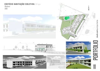 E D I F Í C I O H A B I T A Ç Ã O C O L E T I V A | 30 fogos
Albufeira
2010




                                                                    claudia castro. a r q u i t e t a
                                                               PORTFOLIO
                                                               11
 