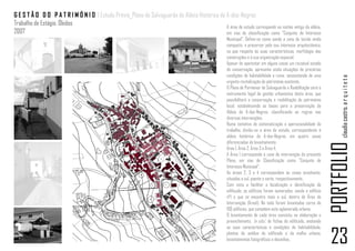 G E S T Ã O D O P A T R I M Ó N I O | Estudo Prévio_Plano de Salvaguarda de Aldeia Histórica de A-dos-Negros
Trabalho de Estágio. Óbidos                                                                     A área de estudo corresponde ao núcleo antigo da aldeia,
2007                                                                                            em vias de classificação como "Conjunto de Interesse
                                                                                                         Municipal". Define-se como sendo a zona de tecido ainda
                                                                                                         compacto, a preservar pelo seu interesse arquitectónico,
                                                                                                         no que respeita ás suas características, morfologia das
                                                                                                         construções e à sua organização espacial.
                                                                                                         Apesar de aparentar em alguns casos um razoável estado
                                                                                                         de conservação, apresenta ainda situações de precárias
                                                                                                         condições de habitabilidade e ruína, necessitando de uma




                                                                                                                                                                          claudia castro. a r q u i t e t a
                                                                                                         urgente revitalização do património existente.
                                                                                                         O Plano de Pormenor de Salvaguarda e Reabilitação será o
                                                                                                         instrumento legal de gestão urbanística desta área, que
                                                                                                         possibilitará a conservação e reabilitação do património
                                                                                                         local, estabelecendo as bases para a preservação da
                                                                                                         Aldeia de A-dos-Negros, classificando as regras nas
                                                                                                         diversas intervenções.
                                                                                                         Numa tentativa de sistematização e operacionalidade do
                                                                                                         trabalho, dividiu-se a área de estudo, correspondente à
                                                                                                         aldeia histórica de A-dos-Negros, em quatro zonas
                                                                                                         diferenciadas de levantamento:




                                                                                                                                                                      PORTFOLIO
                                                                                                         Área 1, Área 2, Área 3 e Área 4.
                                                                                                         A Área 1 corresponde à zona de intervenção do presente
                                                                                                         Plano, em vias de Classificação como "Conjunto de
                                                                                                         Interesse Municipal".
                                                                                                         As áreas 2, 3 e 4 correspondem ás zonas envolvente,
                                                                                                         situadas a sul, poente e norte, respectivamente.
                                                                                                         Com vista a facilitar a localização e identificação do
                                                                                                         edificado, os edifícios foram numerados, sendo o edifício
                                                                                                         nº1 o que se encontra mais a sul, dentro de Área de
                                                                                                         Intervenção (Área1). No todo foram levantados cerca de
                                                                                                         100 edifícios, que compõem este aglomerado urbano.
                                                                                                         O levantamento de cada área consistiu na elaboração e
                                                                                                         preenchimento, 'in situ', de fichas do edificado, anotando
                                                                                                         as suas características e condições de habitabilidade,
                                                                                                         plantas de análise do edificado e da malha urbana,
                                                                                                         levantamentos fotográficos e desenhos.
                                                                                                                                                                      23
 