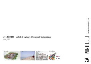 claudia castro. a r q u i t e t a
                                                                                         PORTFOLIO
A C A D É M I C O S _ Faculdade de Arquitetura da Universidade Técnica de Lisboa
1998_2005




termas                        foz                      praça                 PU_caldas




                                                                                         25
 