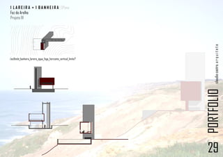 1 L A R E I R A + 1 B A N H E I R A | 5ºano
Foz do Arelho
Projeto III




                                                                       claudia castro. a r q u i t e t a
(no)limite_banheira_lareira_água_fogo_horizonte_vertical_limite?




                                                                   PORTFOLIO
                                                                   29
 