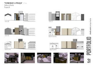 “T E R M I N A R A P R A Ç A” | 5ºano
Caldas da Rainha
Projeto III




                                                              claudia castro. a r q u i t e t a
corte AB                                corte EF




corte CD
                                        alçado nascente




                                                          PORTFOLIO
alçado norte                              alçado poente




                                                           31
 